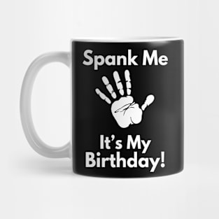 Spank Me, It's My Birthday Mug